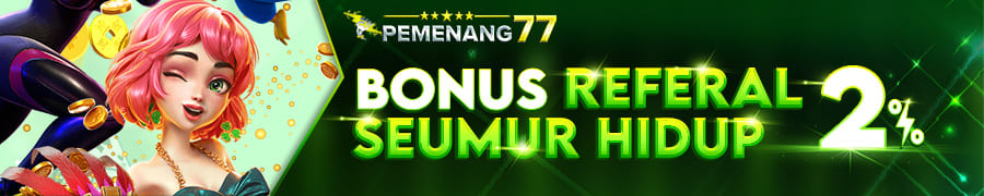 Bonus Referal Seumur Hidup 2% PEMENANG77